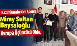 Kazımkarabekirli Sporcu Miray Sultan Baysaloğlu Avrupa Üçüncüsü Oldu