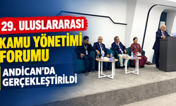 29. Uluslararası Kamu Yönetimi Forumu Andican’da Gerçekleştirildi