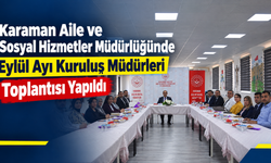 Karaman Aile ve Sosyal Hizmetler Müdürlüğünde Eylül Ayı Kuruluş Müdürleri Toplantısı Yapıldı
