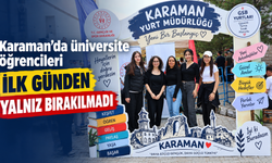 Karaman’da üniversite öğrencileri ilk günden yalnız bırakılmadı
