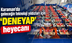 Karaman’da geleceğin teknoloji yıldızları için ''Deneyap'' heyecanı