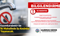Kazımkarabekir’de iki mahallede su kesintisi yaşanacak