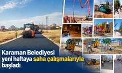 Karaman Belediyesi yeni haftaya saha çalışmalarıyla başladı