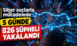 Siber suçlarla mücadelede 5 günde 826 şüpheli yakalandı