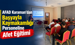 AFAD Karaman’dan Başyayla Kaymakamlığı Personeline Afet Eğitimi