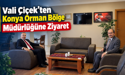 Vali Çiçek’ten Konya Orman Bölge Müdürlüğüne Ziyaret