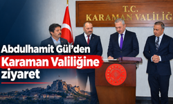 Abdulhamit Gül’den Karaman Valiliği’ne ziyaret