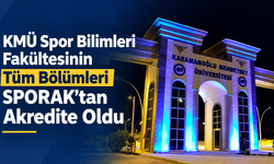 KMÜ Spor Bilimleri Fakültesinin Tüm Bölümleri SPORAK’tan Akredite Oldu