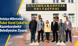 Antalya Milletvekili Tuba Vural Çokal’dan Kazımkarabekir Belediyesine Ziyaret