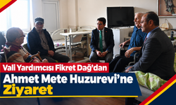 Vali Yardımcısı Fikret Dağ’dan Ahmet Mete Huzurevi’ne Ziyaret