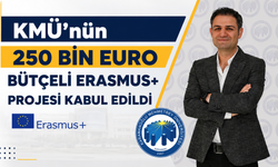 KMÜ’nün 250 Bin Euro Bütçeli Erasmus+ Projesi Kabul Edildi