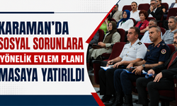 Karaman’da Sosyal Sorunlara Yönelik Eylem Planı Masaya Yatırıldı