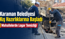Karaman Belediyesi kış hazırlıklarına başladı: Mahallelerde logar temizliği
