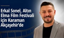 Erkal Sonel, Altın Elma Film Festivali için Karaman Akçaşehir’de