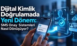 Dijital Kimlik Doğrulamada Yeni Dönem: SMS Onay Sistemleri Nasıl Dönüşüyor?