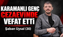 Karamanlı Genç Cezaevinde Hayatını Kaybetti