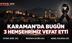 Karaman’da Bugün 3 Hemşehrimiz Vefat Etti