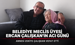 Belediye Meclis Üyesi Ercan Çalışkan’ın Acı Günü
