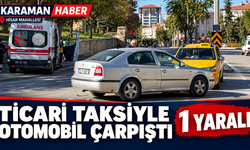 Karaman’da Ticari Taksiyle Otomobil Çarpıştı: 1 Yaralı