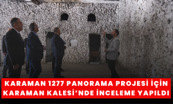 Karaman 1277 Panorama Projesi İçin Karaman Kalesi’nde İnceleme Yapıldı