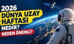 2026 Dünya Uzay Haftası Nedir? Neden Önemli?