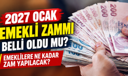 2027 Ocak emekli zammı belli oldu mu? Emeklilere ne kadar zam yapılacak?
