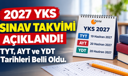 2027 YKS Sınav Takvimi Açıklandı: TYT, AYT ve YDT Tarihleri Belli Oldu