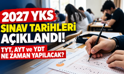 2027 YKS Sınav Tarihleri Açıklandı! TYT, AYT ve YDT Ne Zaman Yapılacak?
