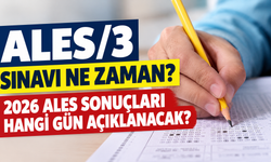 ALES/3 sınavı ne zaman? 2026 ALES sonuçları hangi gün açıklanacak?