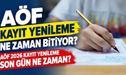 AÖF kayıt yenileme ne zaman bitiyor? AÖF 2026 kayıt yenileme son gün ne zaman?