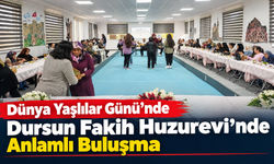 Dünya Yaşlılar Günü’nde Dursun Fakih Huzurevi’nde Anlamlı Buluşma
