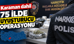 Karaman dahil 75 ilde uyuşturucu operasyonu