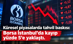 Küresel piyasalarda tahvil baskısı: Borsa İstanbul’da kayıp yüzde 5’e yaklaştı