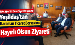 Akçaşehir Belediye Başkanı Yeşildaş’tan Karaman Ticaret Borsası’na Hayırlı Olsun Ziyareti