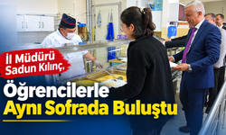 İl Müdürü Sadun Kılınç, Öğrencilerle Aynı Sofrada Buluştu