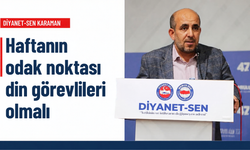 Diyanet-Sen Karaman: “Haftanın odak noktası din görevlileri olmalı”