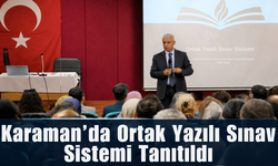 Karaman’da Ortak Yazılı Sınav Sistemi tanıtıldı