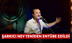 Şarkıcı Nev yeniden entübe edildi