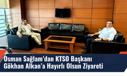 Osman Sağlam’dan KTSO Başkanı Gökhan Alkan’a Hayırlı Olsun Ziyareti
