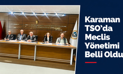 Karaman TSO’da Meclis Yönetimi Belli Oldu
