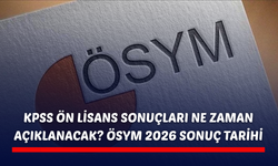 KPSS ön lisans sonuçları ne zaman açıklanacak? ÖSYM 2026 sonuç tarihi