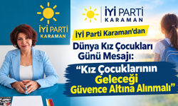 İYİ Parti Karaman’dan Dünya Kız Çocukları Günü Mesajı: “Kız Çocuklarının Geleceği Güvence Altına Alınmalı”