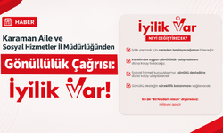 Karaman Aile ve Sosyal Hizmetler İl Müdürlüğünden Gönüllülük Çağrısı: İyilik Var!