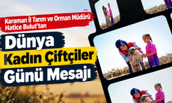 Karaman İl Tarım ve Orman Müdürü Hatice Bulut’tan Dünya Kadın Çiftçiler Günü Mesajı