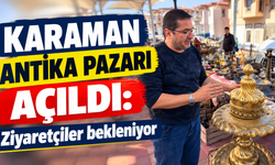 Karaman Antika Pazarı açıldı: Ziyaretçiler bekleniyor