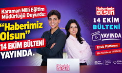 Karaman Millî Eğitim Müdürlüğü Duyurdu: “Haberimiz Olsun” 14 Ekim Bülteni Yayında