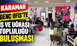Karaman Genç Ofis’te iş ve uğraşı topluluğu buluşması