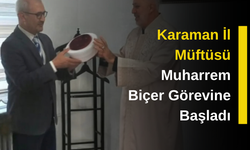Karaman İl Müftüsü Muharrem Biçer Görevine Başladı