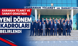 Karaman Ticaret ve Sanayi Odası’nda yeni dönem kadroları belirlendi