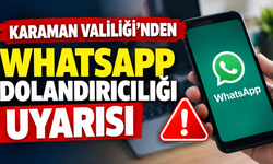 Karaman Valiliği’nden WhatsApp dolandırıcılığı uyarısı
